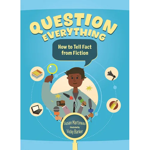 Question Everything: How to Tell Fact from Fiction