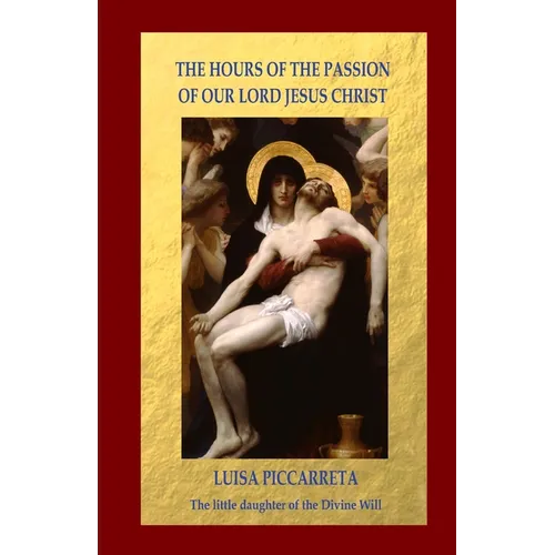 The Hours of the Passion of Our Lord Jesus Christ - Paperback