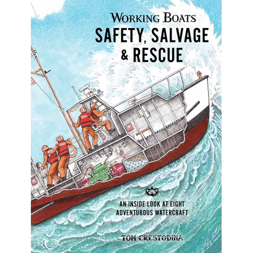 Working Boats: Safety, Salvage, and Rescue: An Inside Look at Eight Adventurous Watercraft