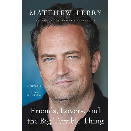 Friends, Lovers, and the Big Terrible Thing: A Memoir