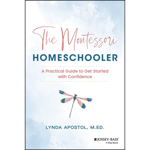 The Montessori Homeschooler: A Practical Guide to Get Started with Confidence - Paperback
