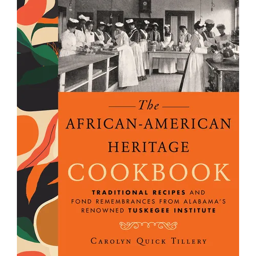 African-American Heritage Cookbook: Traditional Recipes and Fond Remembrances from Alabama's Renowned Tuskegee Institute