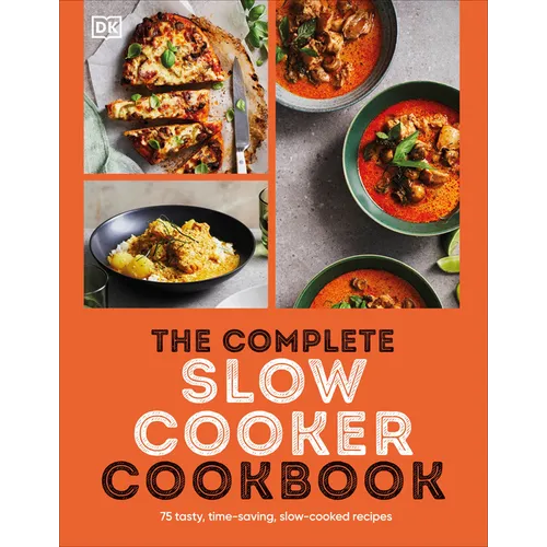 The Complete Slow Cooker Cookbook: 75 Tasty, Time-Saving, Slow-Cooked Recipes