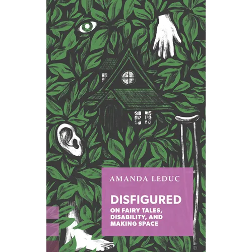 Disfigured: On Fairy Tales, Disability, and Making Space - Paperback