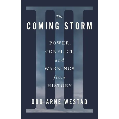 The Coming Storm: Power, Conflict, and Warnings from History