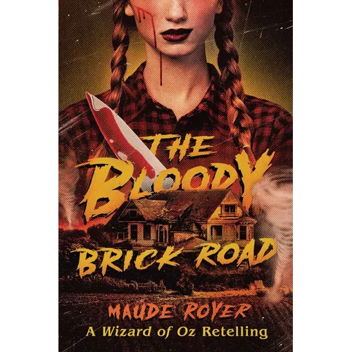 The Bloody Brick Road: A Wizard of Oz Retelling