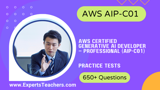 AWS AIP-C01 Practice Tests - 650+ Questions for Generative AI Exam - ExpertsTeachers