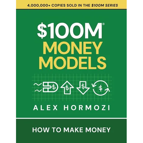 $100M Money Models: How To Make Money