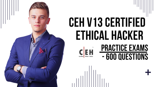CEH v13 Certified Ethical Hacker Practice Exams - 600 Questions
