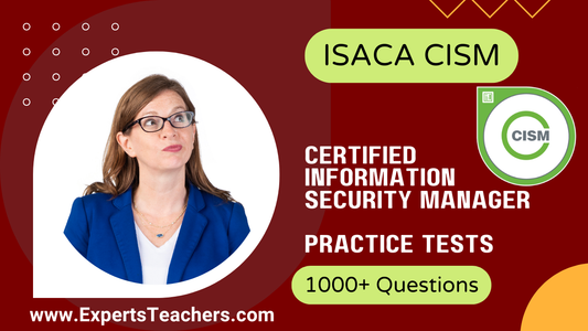 CISM_Certified_Information_Security_Manager_Practice_Tests - ExpertsTeachers