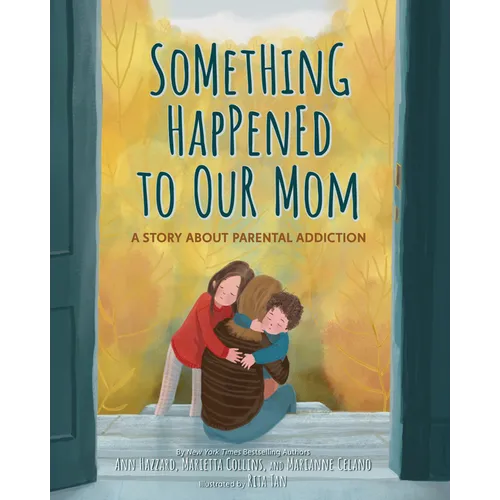 Something Happened to Our Mom: A Story about Parental Addiction