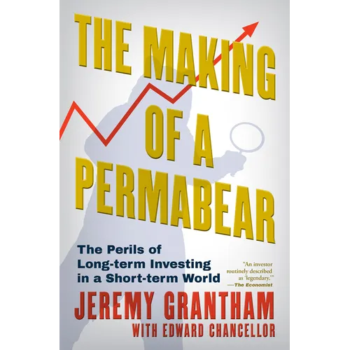 The Making of a Permabear: The Perils of Long-Term Investing in a Short-Term World