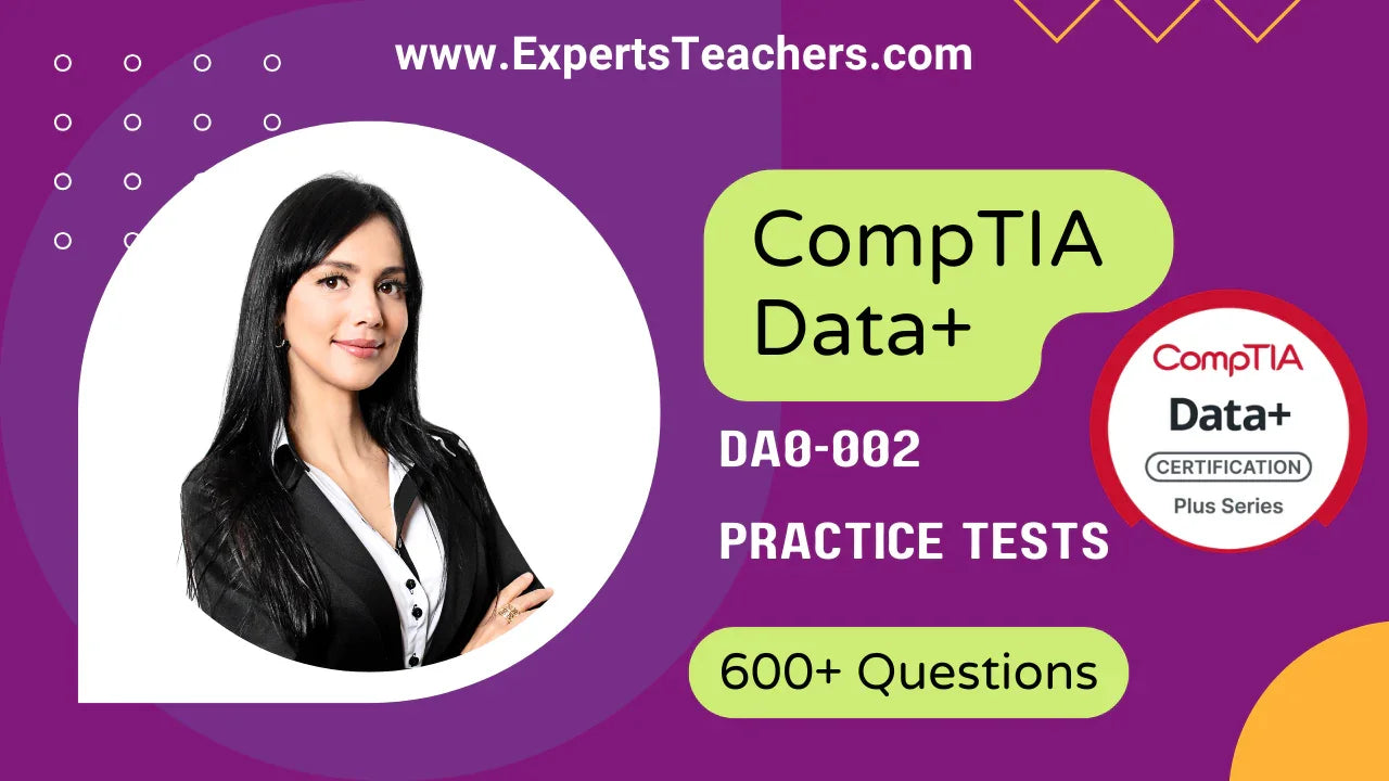 CompTIA Data+ DA0-002 Practice Tests 2026 | 600+ Qs - ExpertsTeachers