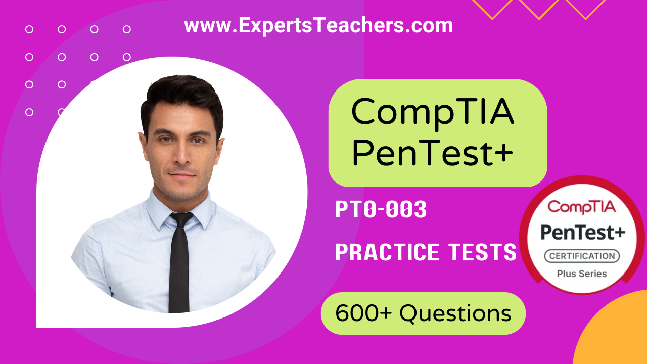 CompTIA PenTest+ PT0-003 Practice Tests 600+ Qs - ExpertsTeachers