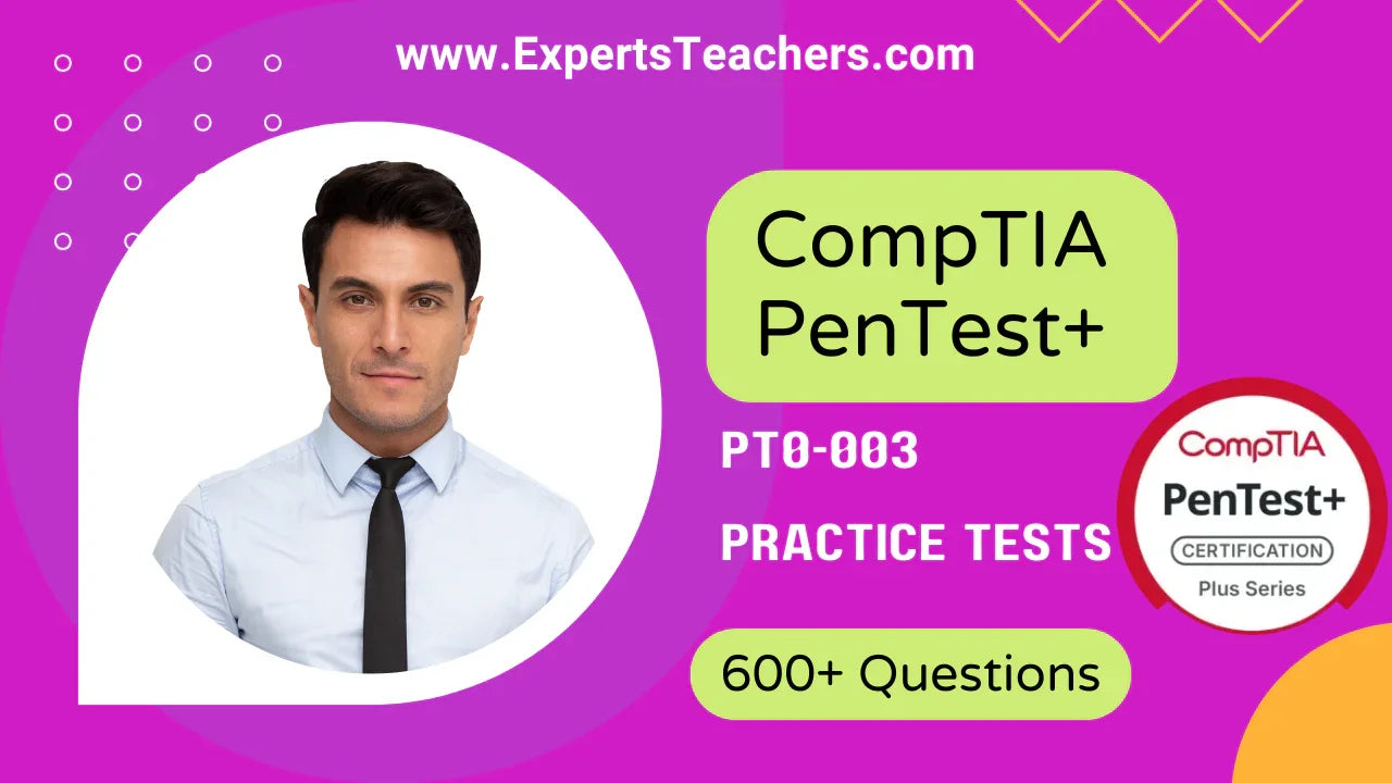 CompTIA PenTest+ PT0-003 Practice Tests 600+ Qs - ExpertsTeachers
