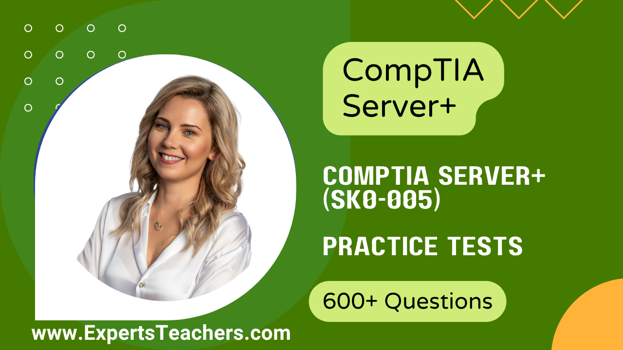 CompTIA Server+ SK0-005 Practice Tests 2026 | 600+ Qs - ExpertsTeachers