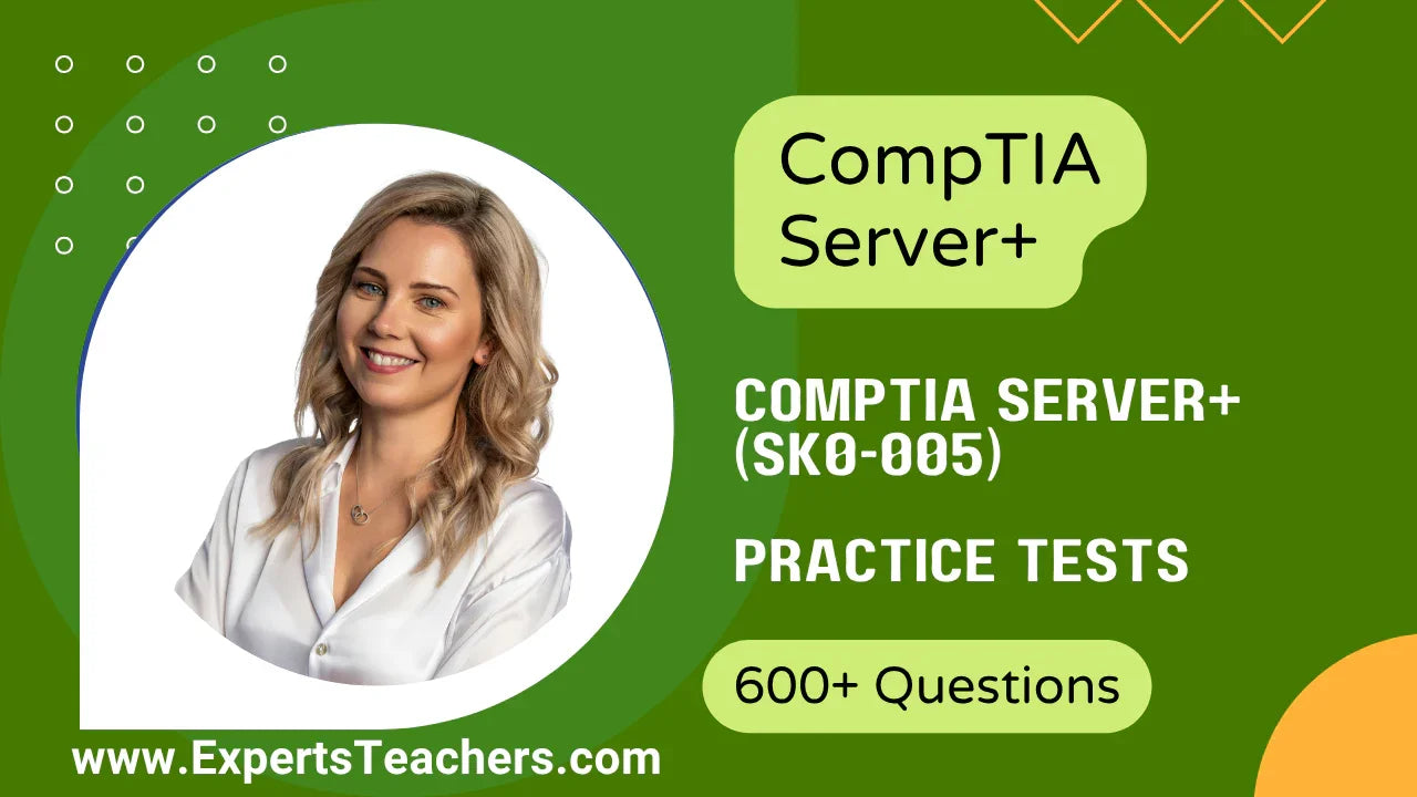 CompTIA Server+ SK0-005 Practice Tests 2026 | 600+ Qs - ExpertsTeachers
