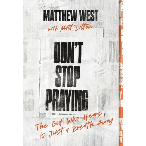 Don't Stop Praying: The God Who Hears Is Just a Breath Away