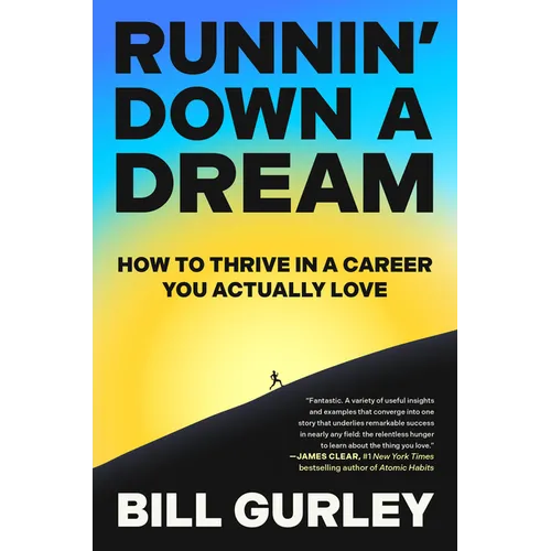 Runnin' Down a Dream: How to Thrive in a Career You Actually Love