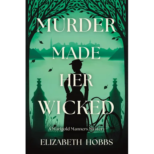 Murder Made Her Wicked: A Marigold Manners Mystery