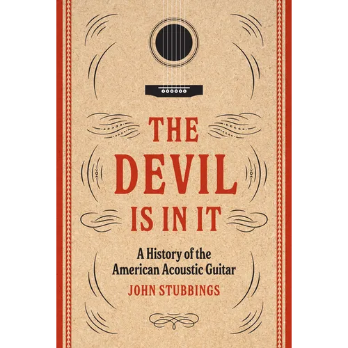 The Devil Is in It: A History of the American Acoustic Guitar