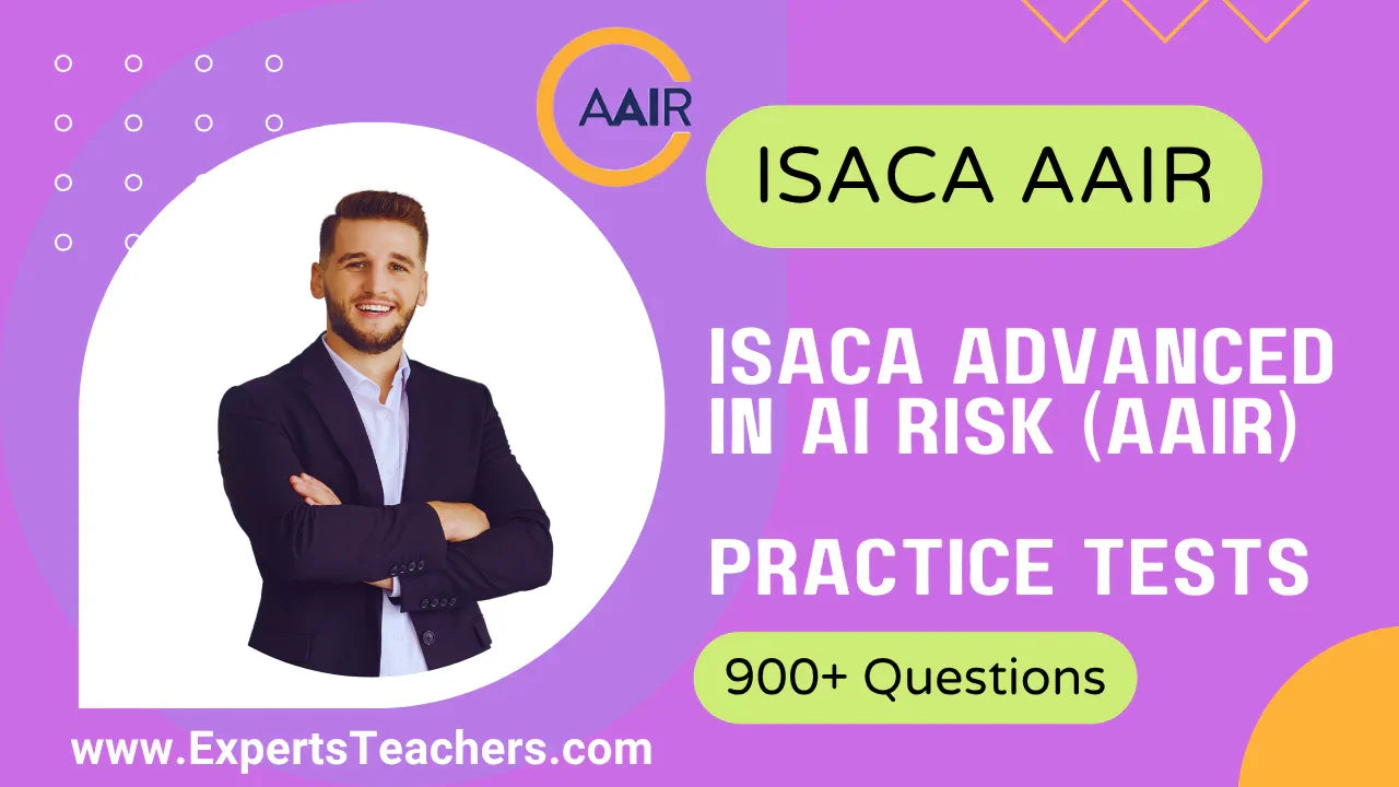ISACA AAIR Practice Exams 2026 | 900+ Questions - ExpertsTeachers