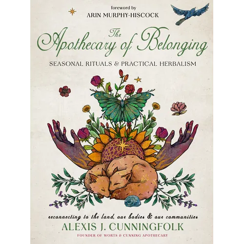 The Apothecary of Belonging: Seasonal Rituals and Practical Herbalism - Hardcover