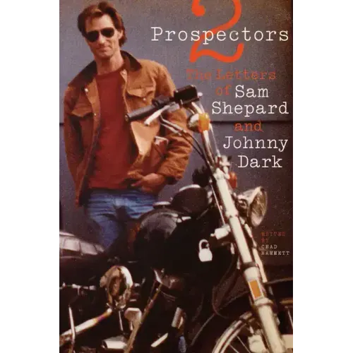 Two Prospectors: The Letters of Sam Shepard and Johnny Dark