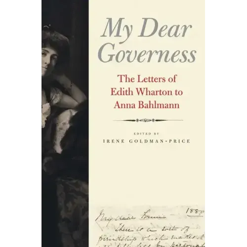 My Dear Governess: The Letters of Edith Wharton to Anna Bahlmann