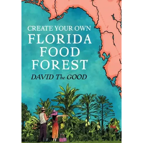 Create Your Own Florida Food Forest: Florida Gardening Nature's Way