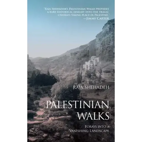 Palestinian Walks: Forays Into a Vanishing Landscape