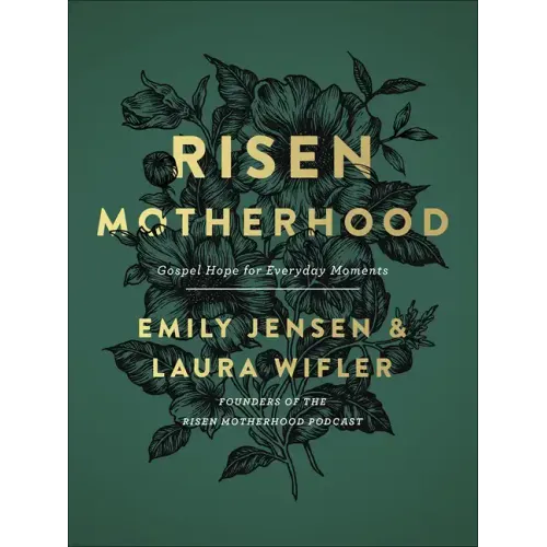 Risen Motherhood: Gospel Hope for Everyday Moments - Hardcover