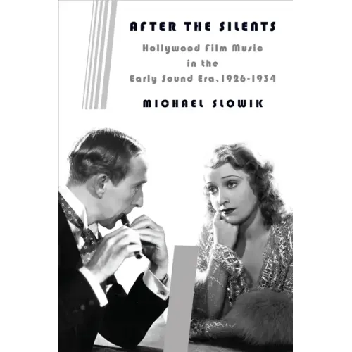 After the Silents: Hollywood Film Music in the Early Sound Era, 1926-1934