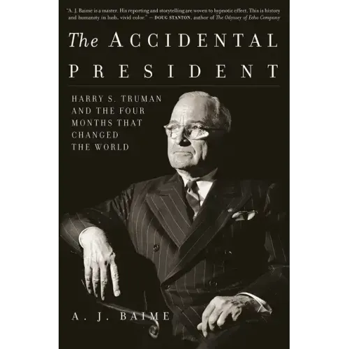 The Accidental President: Harry S. Truman and the Four Months That Changed the World - Paperback