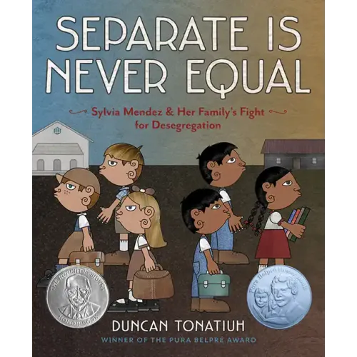 Separate Is Never Equal: Sylvia Mendez and Her Family's Fight for Desegregation
