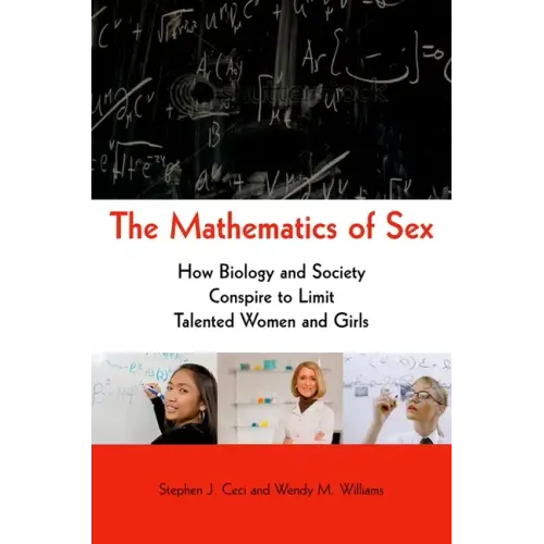 Mathematics of Sex: How Biology and Society Conspire to Limit Talented Women and Girls