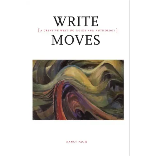Write Moves: A Creative Writing Guide and Anthology