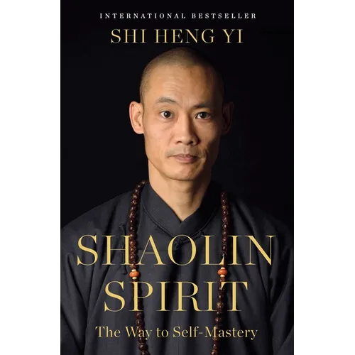 Shaolin Spirit: The Way to Self-Mastery