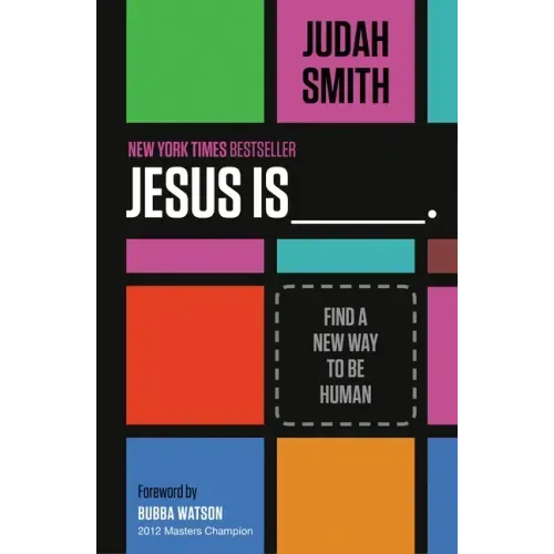 Jesus Is _______.: Find a New Way to Be Human