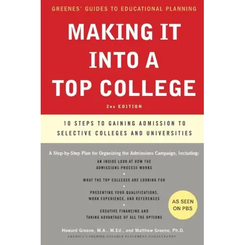 Making It Into a Top College, 2nd Edition: 10 Steps to Gaining Admission to Selective Colleges and Universities