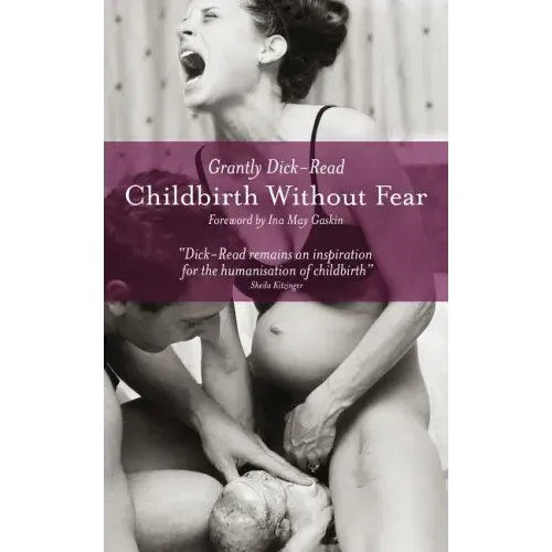 Childbirth Without Fear: The Principles and Practice of Natural Childbirth