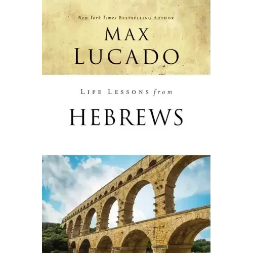 Life Lessons from Hebrews: The Incomparable Christ