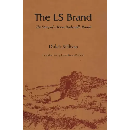 The LS Brand: The Story of a Texas Panhandle Ranch