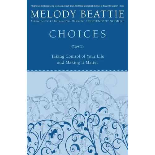 Choices: Taking Control of Your Life and Making It Matter
