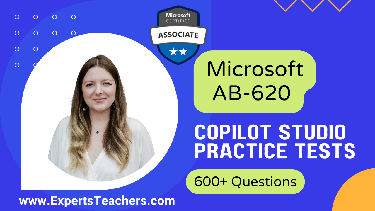 Microsoft AB-620 Copilot Studio Practice Tests 2026 - ExpertsTeachers