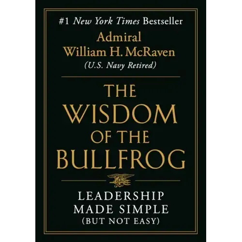 The Wisdom of the Bullfrog: Leadership Made Simple (But Not Easy)