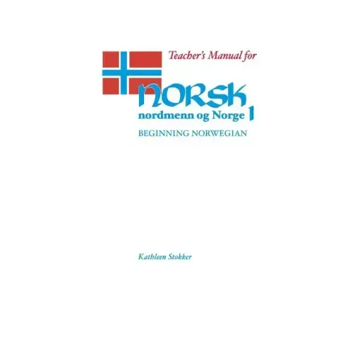 Teacher's Manual for Norsk, Nordmenn Og Norge 1: Beginning Norwegian - Paperback.