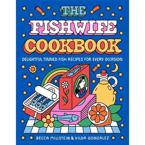 The Fishwife Cookbook: Delightful Tinned Fish Recipes for Every Occasion