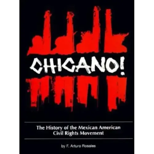 Chicano! the History of the Mexican American Civil Rights Movement