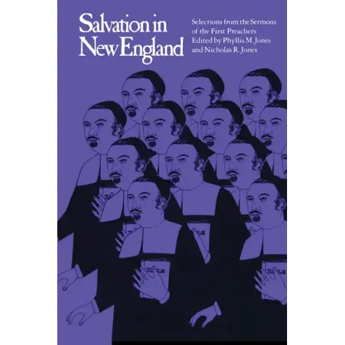 Salvation in New England: Selections from the Sermons of the First Preachers